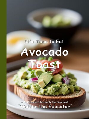 cover image of It's Time to Eat Avocado Toast